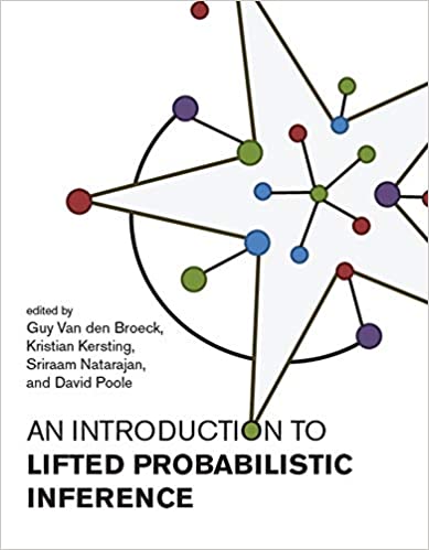 An Introduction to Lifted Probabilistic Inference (The MIT Press)