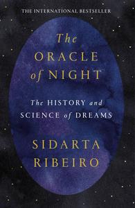 The Oracle of Night The History and Science of Dreams
