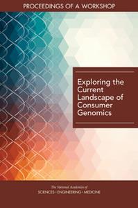 Exploring the Current Landscape of Consumer Genomics  Proceedings of a Workshop