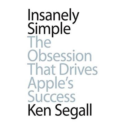 Insanely Simple The Obsession that Drives Apple's Success [Audiobook]