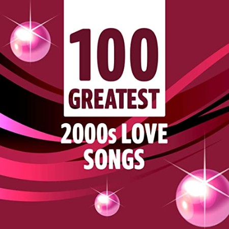VA - 100 Grea 2000s Love Songs (2021) 