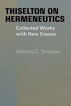 Thiselton on hermeneutics  collected works with new essays