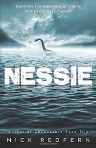 Nessie Exploring the Supernatural Origins of the Loch Ness Monster
