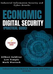 Economic Digital Security( practical Guide) Industrial Information Security and Cyber Attacks