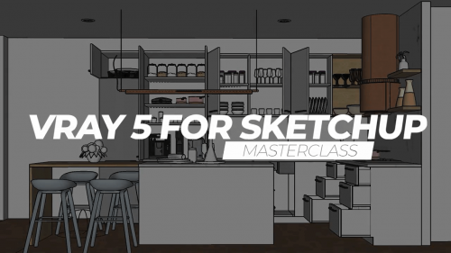 Skillshare - Vray 5 for Sketchup Masterclass - Kitchen Design - Interior Design Course