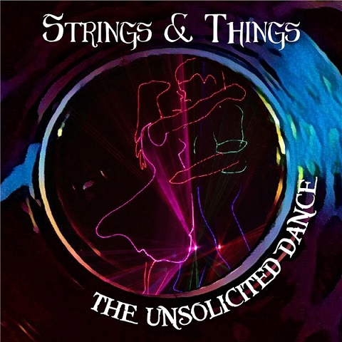 Strings & Things - The Unsolicited Dance (2021) 