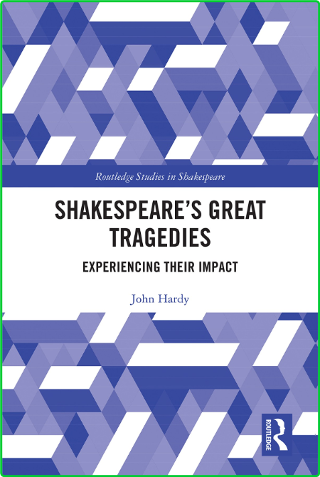 Shakespeare's Great Tragedies Experiencing Their Impact