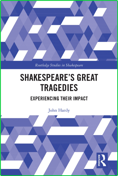 Shakespeare's Great Tragedies Experiencing Their Impact 694314962a2a47550109b170d098b1e2