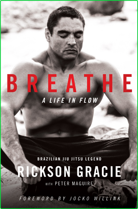 Breathe A Life in Flow by Gracie, Rickson, Maguire, Peter,