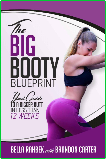 The Big Booty Blueprint Your Guide To A Bigger Butt In Less Than 12 Weeks B3da55fc25b305384b7bf4a0343a5426