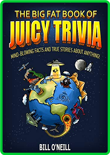 The Big Fat Book of Juicy Trivia Mind-blowing Facts And True Stories About Anything! D5d74f978591c277fcdf17332bba4e29