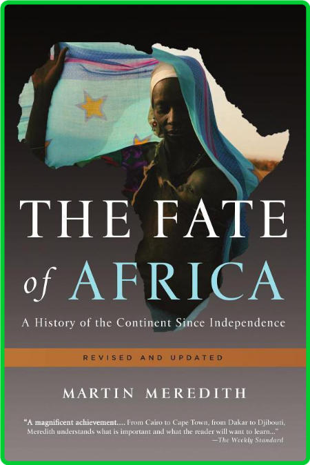 The Fate of Africa  A History of the Continent Since Independence by Martin Meredith 