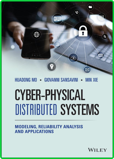 Cyber-Physical Distributed Systems - Modeling, Reliability Analysis and Applications