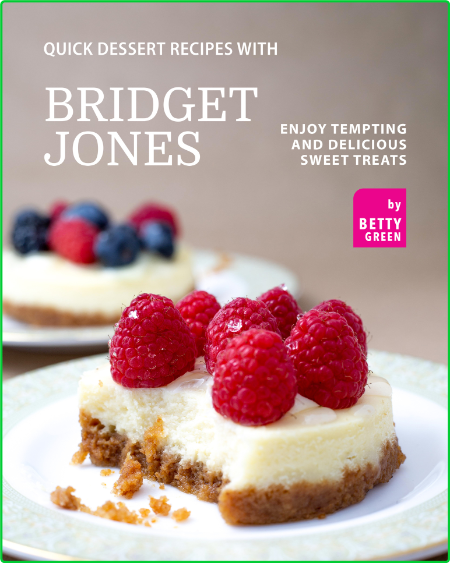 Quick Dessert Recipes with Bridget Jones - Enjoy Tempting and Delicious Sweet Treats
