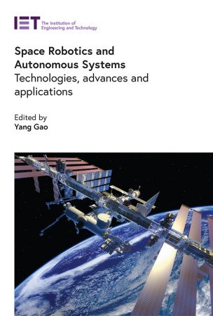 Space Robotics and Autonomous Systems Technologies, advances and applications