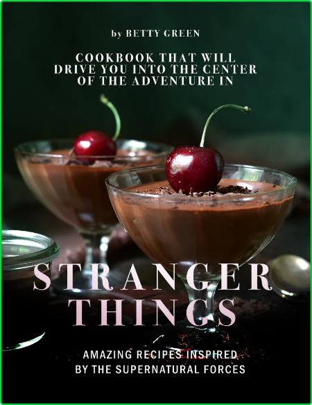 Cookbook that Will Drive You into The Center of The Adventure in Stranger Things C9d1a9eff5795abb106ce46751a83456