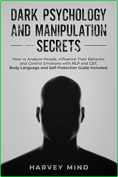 Dark Psychology and Manipulation Secrets - How to Analyze People, Influence Their ...