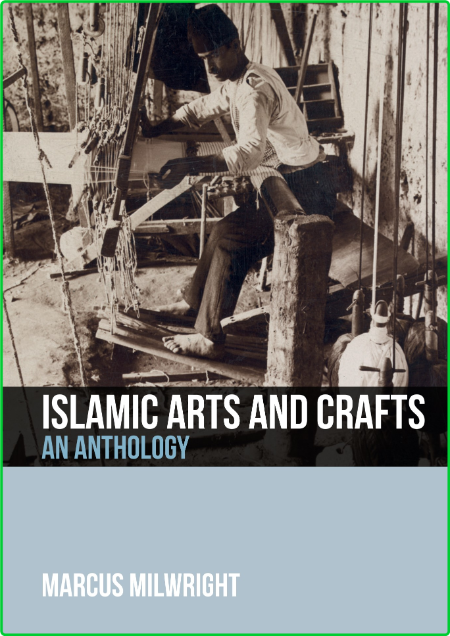 Islamic Arts and Crafts - An Anthology