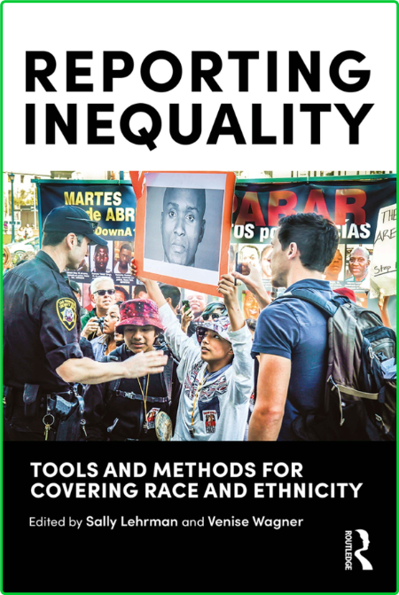 Reporting Inequality - Tools and Methods for Covering Race and Ethnicity