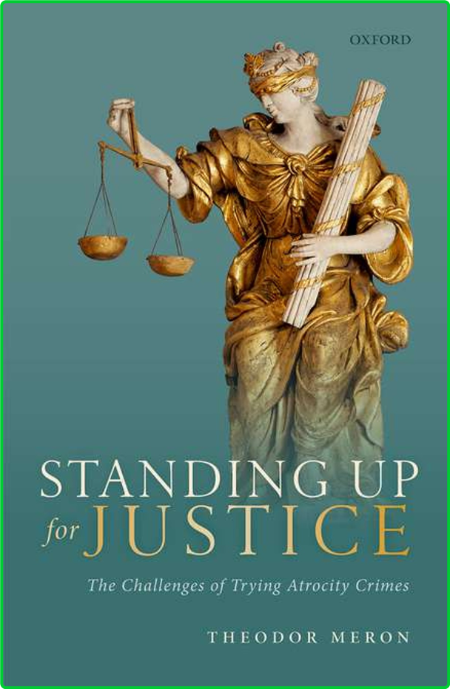 Standing Up for Justice - The Challenges of Trying Atrocity Crimes