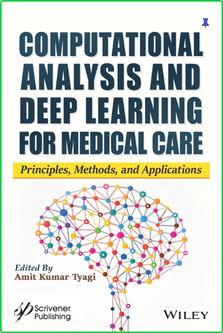 Computational Analysis and Deep Learning for Medical Care - Principles, Methods, a... Cb5fd873da232e953296c8518ad8dd71