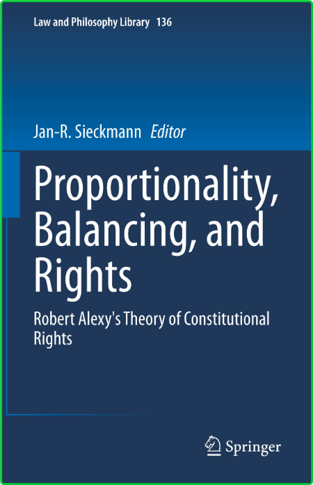 Proportionality, Balancing, and Rights - Robert Alexy's Theory of Constitutional R...