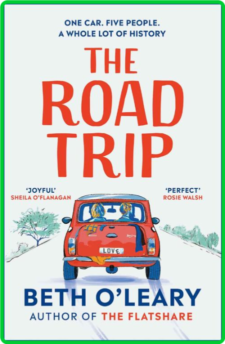 Road Trip  The Heart-Warming New Novel From the Author of the Flatshare and the Sw...