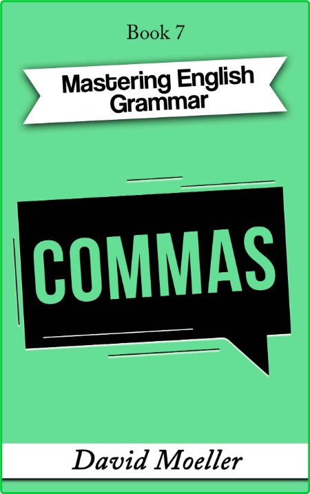 Commas (Mastering English Grammar Book 7) 32cce8ee35f483199a353a0397dab291