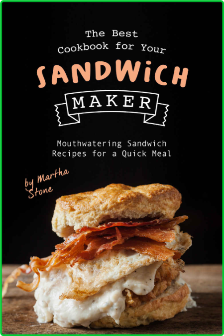 The Best Cookbook for Your Sandwich Maker - Mouthwatering Sandwich Recipes for a Q... E6f8a889e454f8142d577494efc91a95