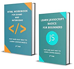 Learn Javascript Basics For Beginners And Html Workbook For Exams And Interviews Fast And Easy Way To Learn Coding Basics