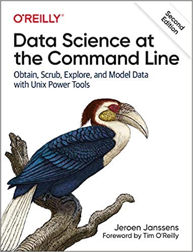 Data Science at the Command Line Obtain, Scrub, Explore, and Model Data with Unix Power Tools, 2nd Edition