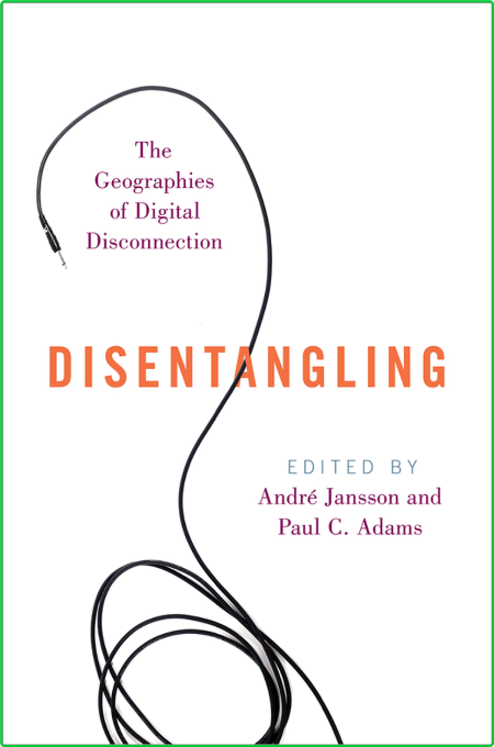 Disentangling - The Geographies of Digital Disconnection Faf6e5e2eb156f9778951b9cd6f3b4b4