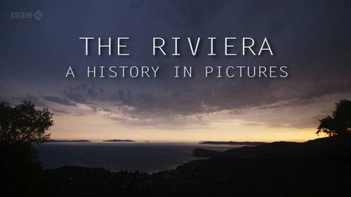 BBC - The Riviera A History in Pictures (2013)