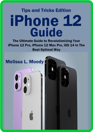 iPhone 12 Guide - Melissa L  Moody