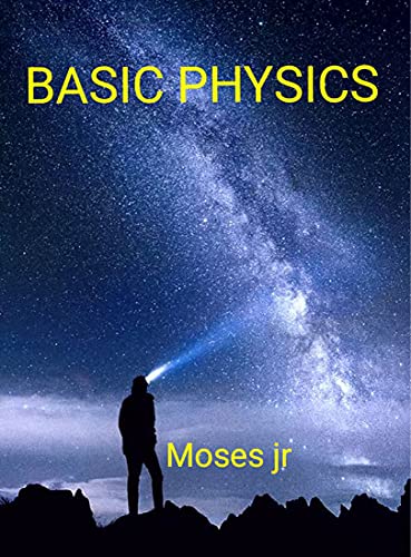 Basic Physics by Moses Jr