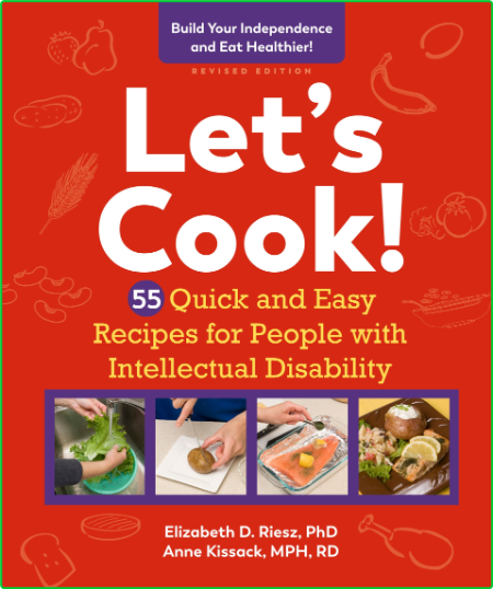 Let's Cook! - 55 Quick and Easy Recipes for People with Intellectual Disability, R...