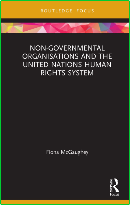 Non-Governmental Organisations and the United Nations Human Rights System 94760b46a01139e8e15ce13eaae347d1