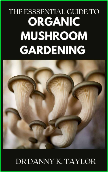 The Essential Guide To Organic Mushroom Gardening - The Definitive Guide To Growin... 72c98fb25310fc2f4d0dc70684598ad3