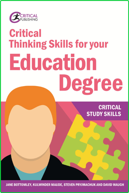 Critical Thinking Skills for Your Education Degree by Jane Bottomley, Kulwinder Ma...