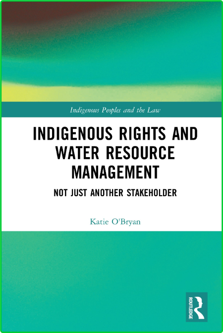 Indigenous Rights and Water Resource Management - Not Just Another Stakeholder