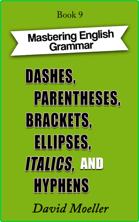 Dashes, Parentheses, Brackets, Ellipses, Italics, and Hyphens (Mastering English G... D322ff55c586204c7e52ca27d406c8da