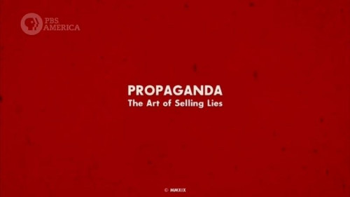 PBS - Propaganda The Art of Selling Lies (2019)