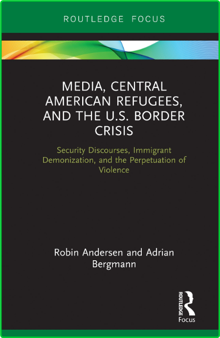 Media, Central American Refugees, and the U S  Border Crisis - Security Discourses...