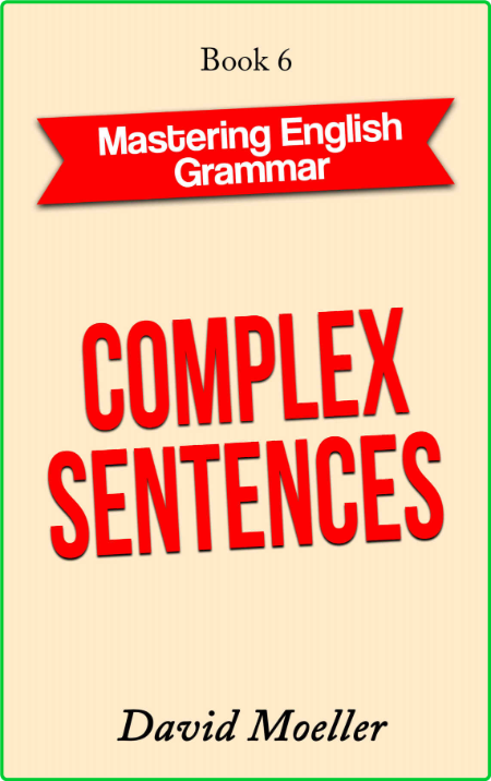 Complex Sentences (Mastering English Grammar Book 6) 4eaf21b43ec67f924d6f23de3b2c07ee