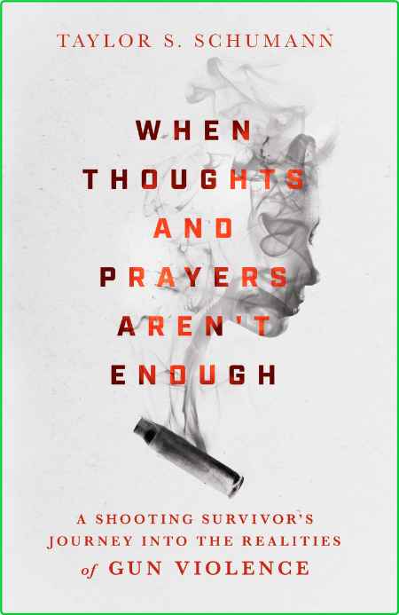 When Thoughts and PRayers Aren't Enough - Taylor S  Schumann