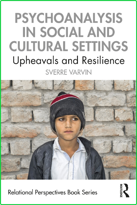 Psychoanalysis in Social and Cultural Settings - Upheavals and Resilience 74c676b3a779474dbc4e943495129bff