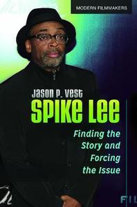 Spike Lee Finding the Story and Forcing the Issue