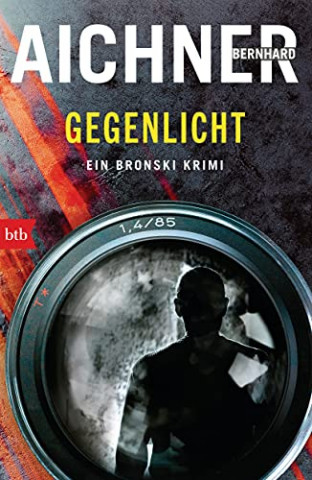 Cover: Bernhard Aichner - Gegenlicht Ein Bronski Krimi