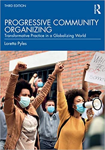 Progressive Community Organizing: Transformative Practice in a Globalizing World, 3rd edition