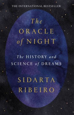 The Oracle of Night: The History and Science of Dreams